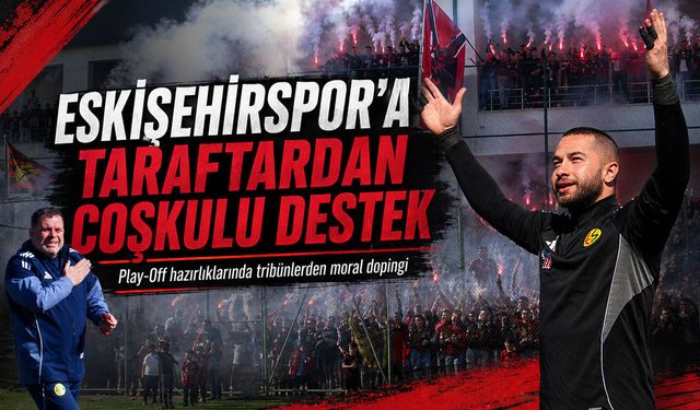 Taraftardan Eskişehirspor’a antrenmanda moral desteği
