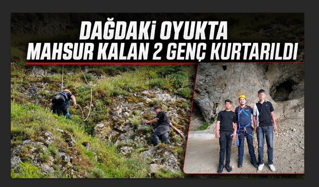 Dağdaki oyukta mahsur kalan 2 genç kurtarıldı