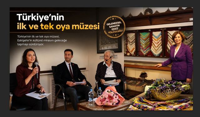 Türkiye’nin ilk ve tek oya müzesinde “yaşayan miras” buluşması