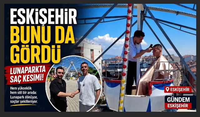 Ezber bozan Eskişehirli kuaför bunu da yaptı!