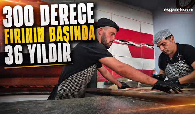 36 Yıldır Ateşin Başında Ekmek Mücadelesi