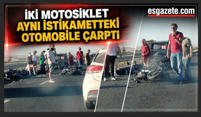 Aynı yönde ilerleyen motosikletler otomobile çarptı