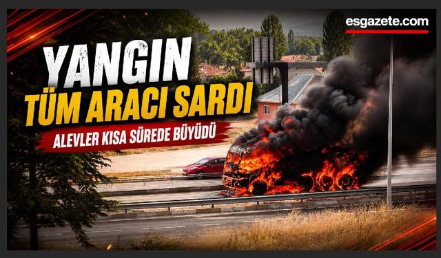 Eskişehir'de yanan kamyon adeta alev topuna döndü