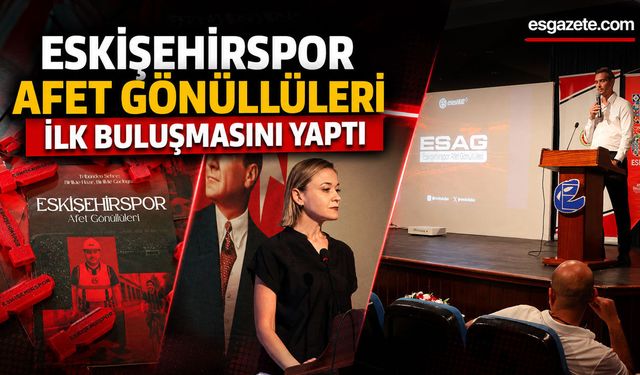 Eskişehirspor Afet Gönüllüleri İlk Buluşmasını Yaptı