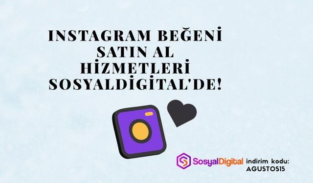 Instagram Beğeni Satın Al Hizmetleri SosyalDigital'de!