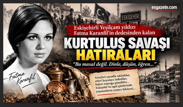 Eskişehirli Fatma Karanfil’in ailesinden 1921’in bilinmeyen hikâyesi: Gençleri böyle sakladılar