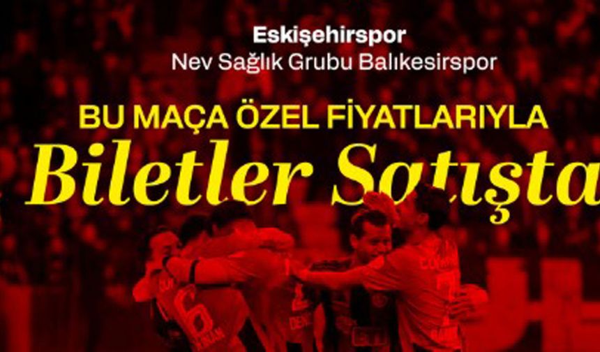 Eskişehirspor Balıkesir maçı için indirimli biletler satışta