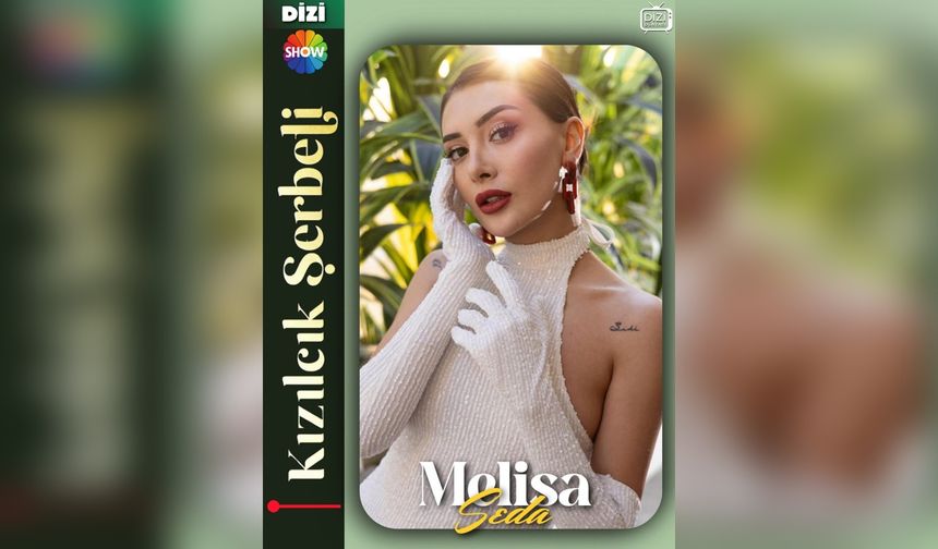 Melisa Seda Kızılcık Şerbeti’nde