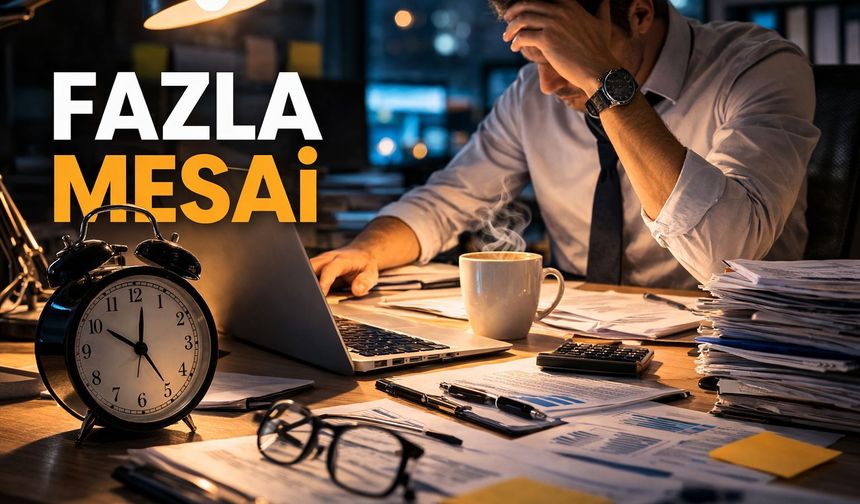 Fazla Mesai Nedir? İş Hukukunda Fazla Mesai Ücreti ve Haklar