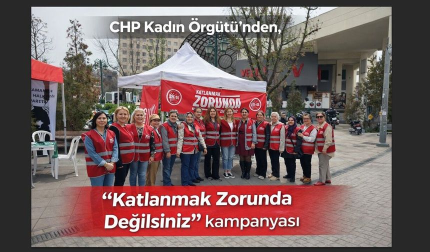 CHP Kadın Örgütü’nden “Katlanmak Zorunda Değilsiniz” kampanyası