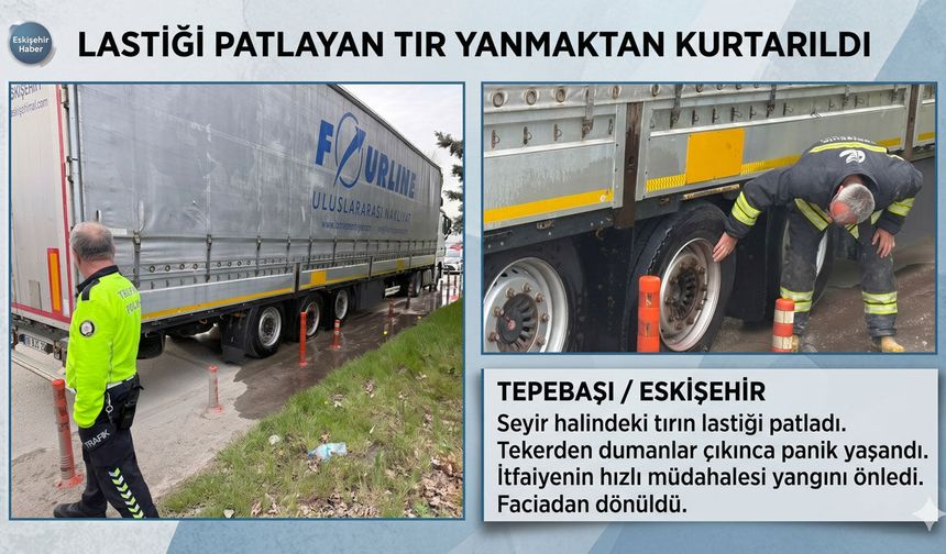 Eskişehir'de bir tır  yanmaktan son anda kurtarıldı