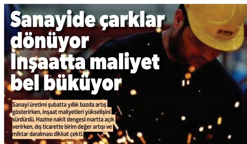 Türkiye Ekonomisi: Sanayide Çarklar Dönerken İnşaat ve Hazine Zorlanıyor