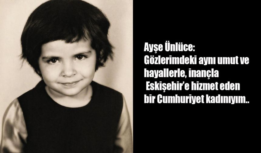 Ünlüce’nin çocukluğundan Eskişehir’e 23 Nisan mesajı