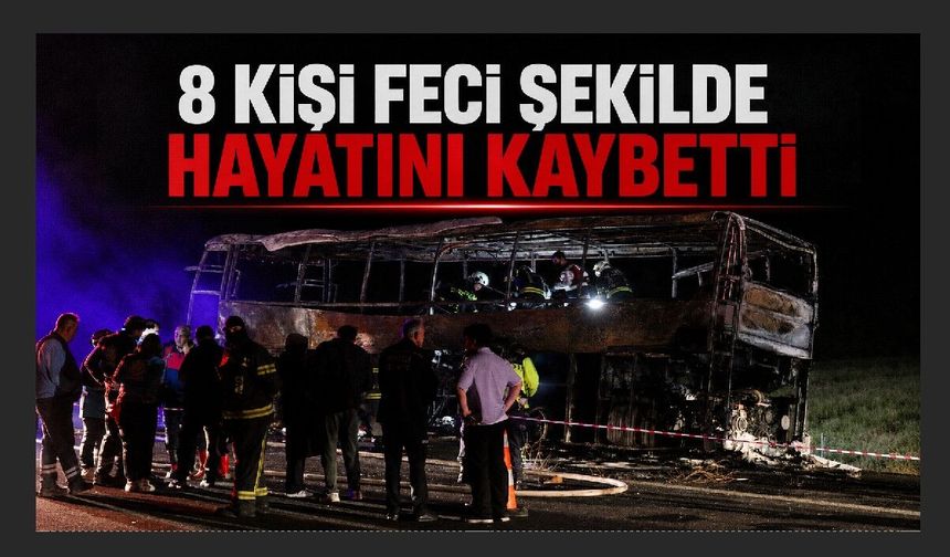 Bariyerlere çarpan otobüs yandı: 8 ölü, 33 yaralı