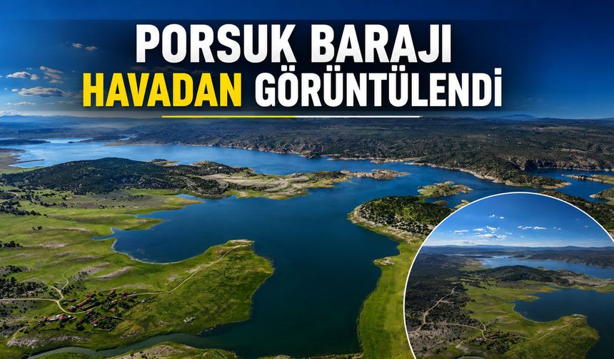Eskişehir'de yağışlar Porsuk Barajı'na can suyu oldu