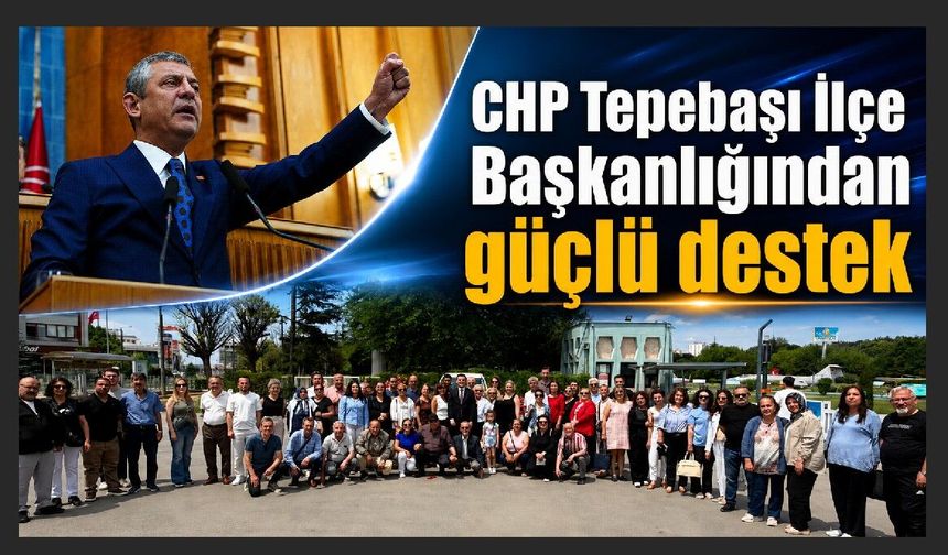 CHP Tepebaşı’ndan Özgür Özel’e destek