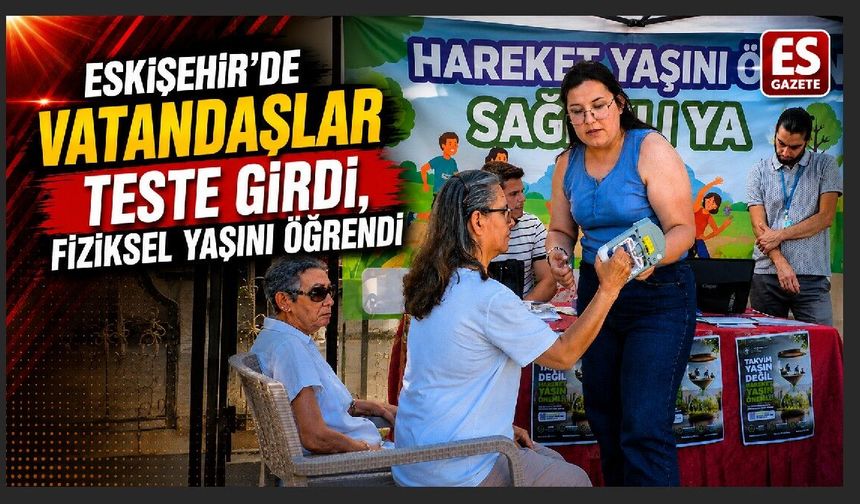 Eskişehir'de vatandaşlar teste girdi, fiziksel yaşını öğrendi