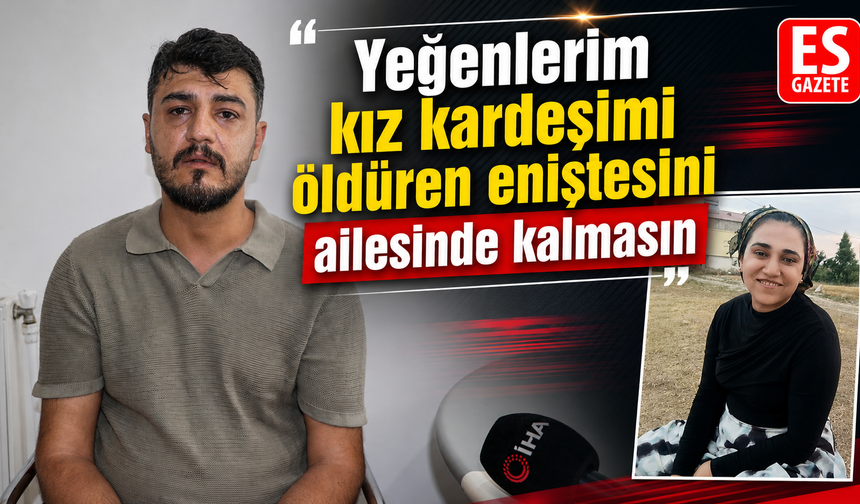 Eniştesi kız kardeşini öldürdü, çocukların kaldığı yer şaşırttı