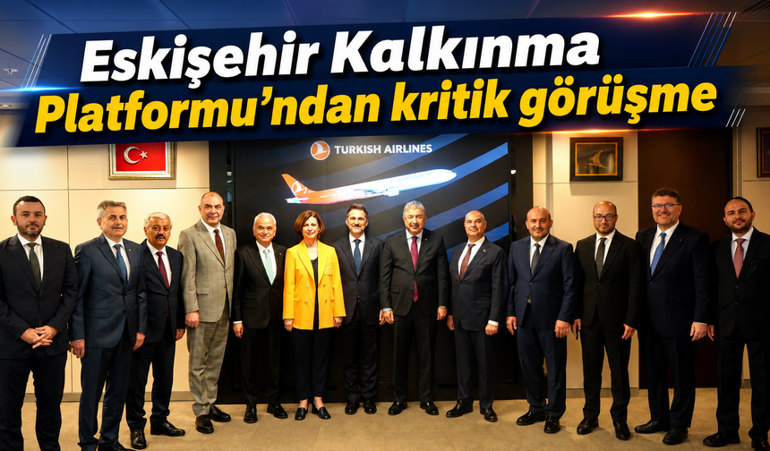 Eskişehir için THY’de kritik görüşme