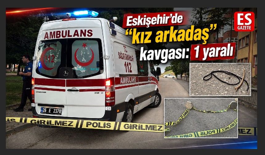 Eskişehir’de silahlı kavga: Şahıs kayıplara karıştı