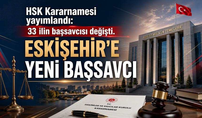 Eskişehir’e yeni başsavcı atandı