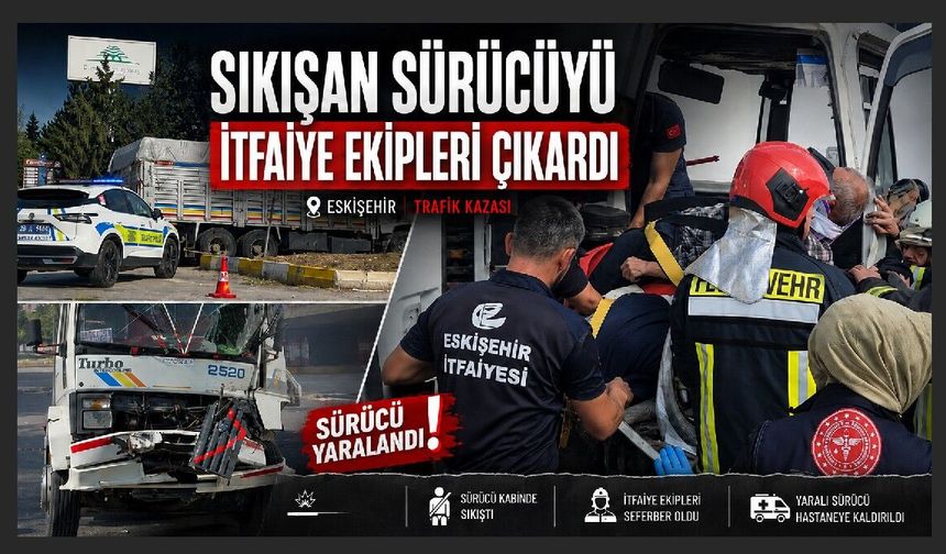 Kamyon kazasında sürücü araçta sıkıştı