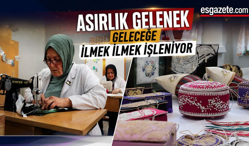 Asırlık nakış sanatı geleceğe taşınıyor