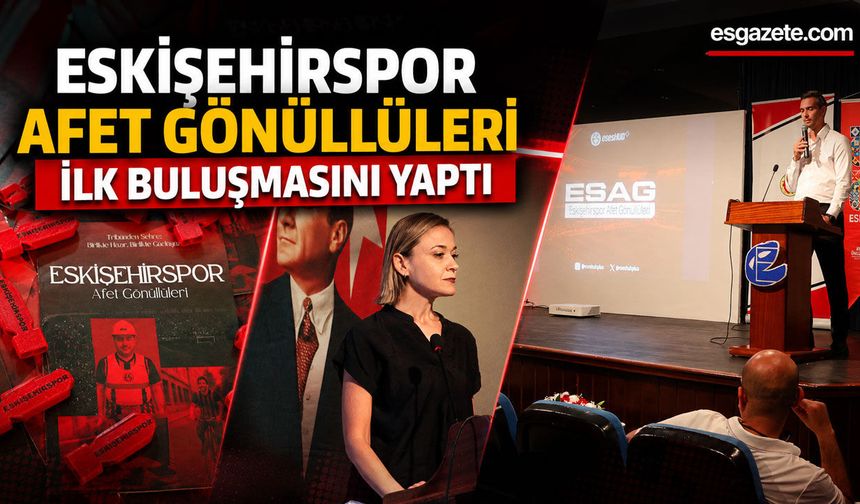 Eskişehirspor Afet Gönüllüleri İlk Buluşmasını Yaptı