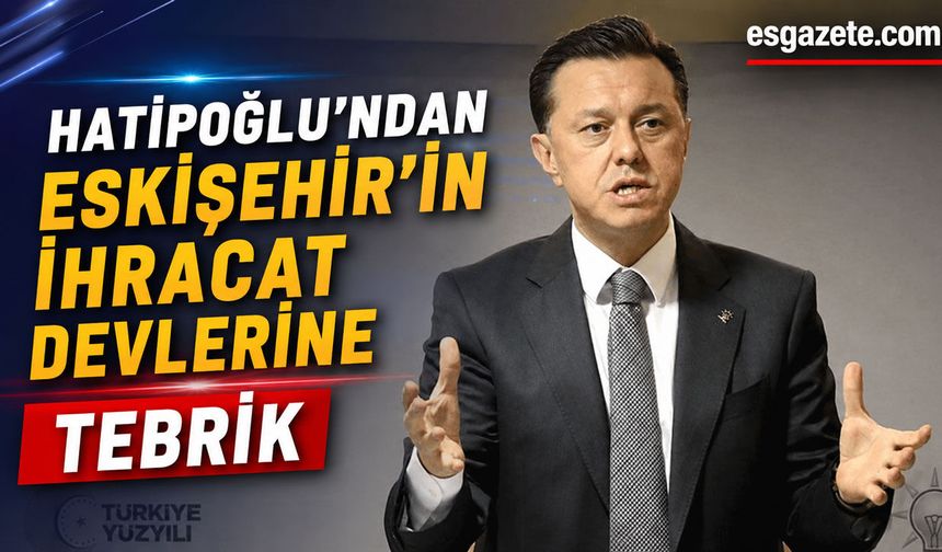 İhracat Başarısı Eskişehir’i Öne Çıkardı