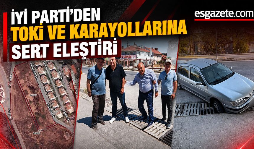 İYİ Parti’den Millet Bahçesi ve Karayolları Tepkisi
