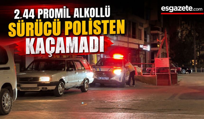 Polisin peşine düştüğü alkollü sürücüye ehliyet şoku