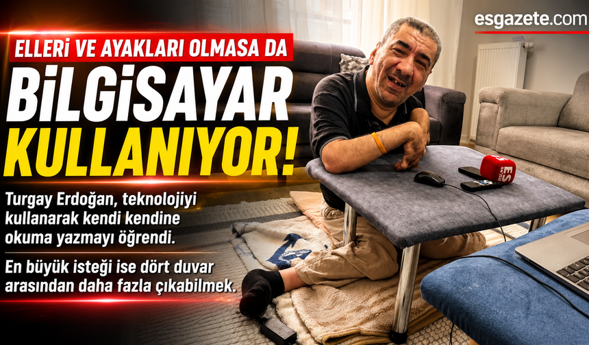 Elleri ve ayakları olmasa da bilgisayar kullanıyor