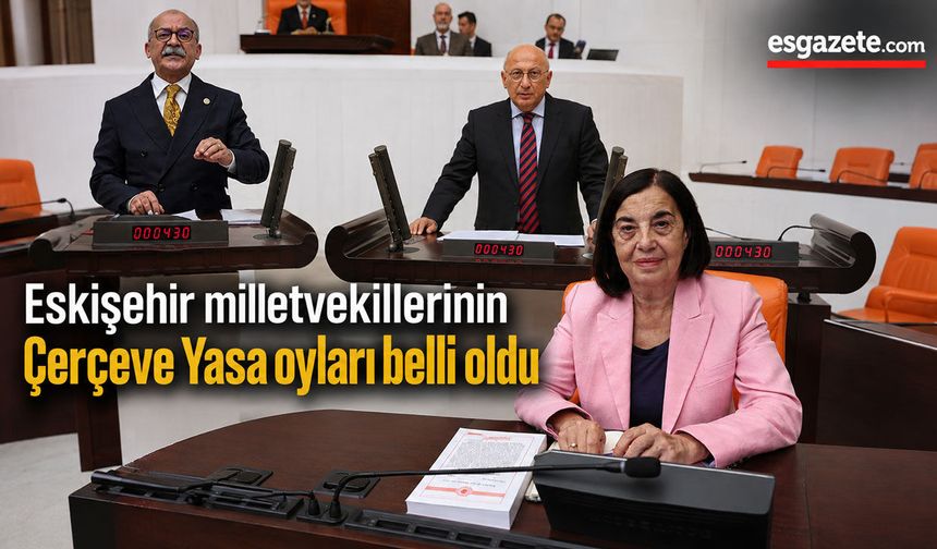 Eskişehir milletvekillerinin oyları dikkat çekti