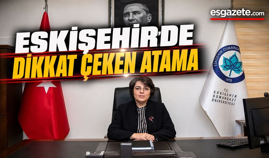 Eskişehir Osmangazi Üniversitesi'nin yeni rektörü belli oldu