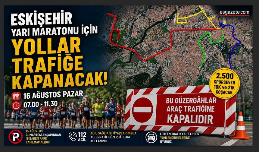 Eskişehir Yarı Maratonu nedeniyle çok sayıda yol trafiğe kapanacak