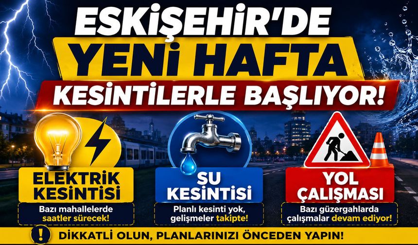 Eskişehir'de kesintiler haftası