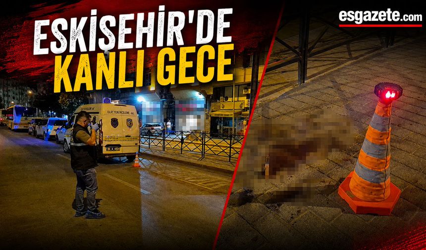 Eskişehir’de Eski Sevgili Dehşeti