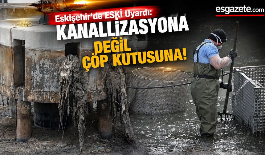 Eskişehir’de Islak Mendil Alarmı