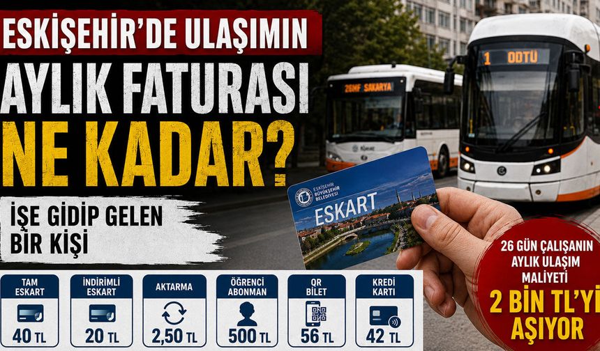 Eskişehir'de ulaşımın aylık faturası ne kadar?