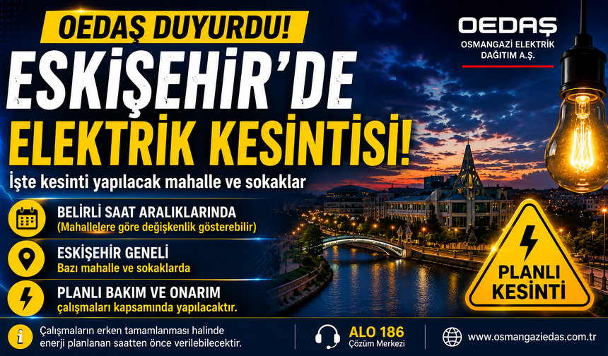 OEDAŞ Duyurdu: Eskişehir’de Elektrikler Kesilecek! İşte İlçe İlçe Liste