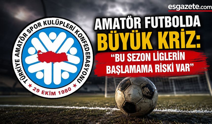 TASKK’tan TFF’ye sert uyarı: Amatör ligler başlamayabilir