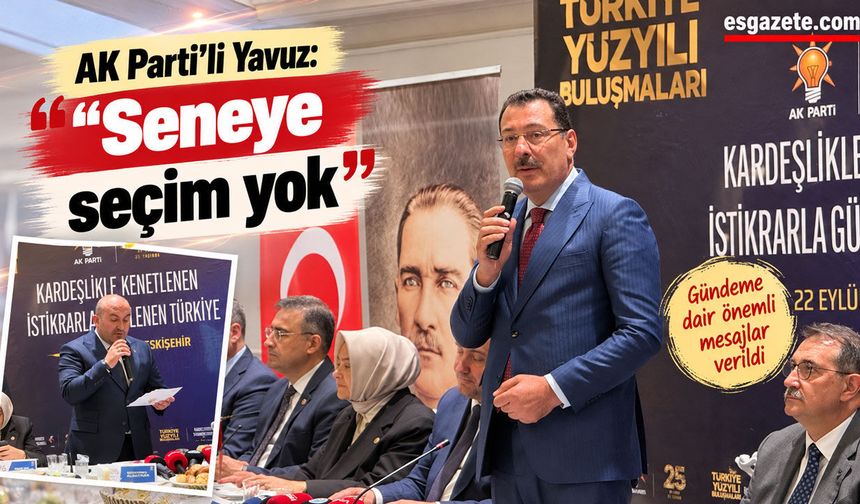 AK Parti'li Yavuz: Seneye seçim yok