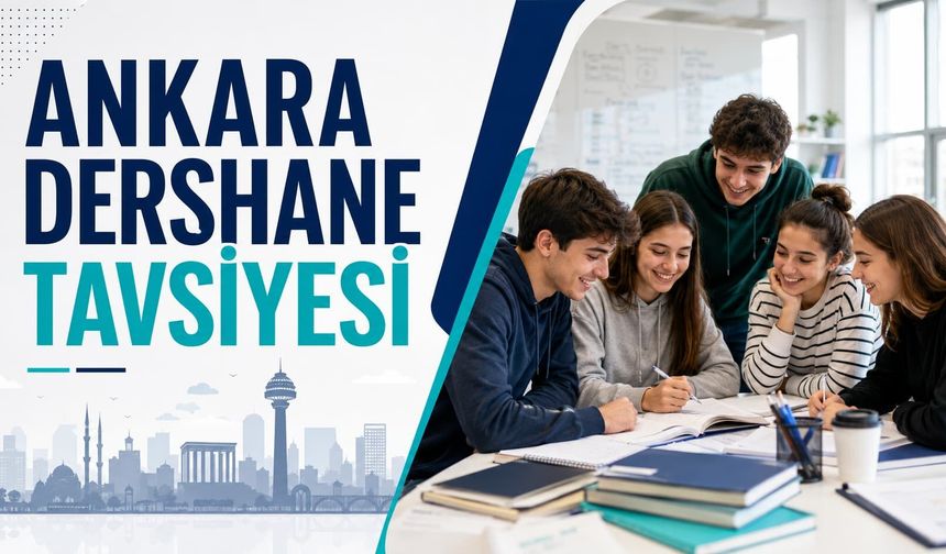 Ankara Dershane Tavsiyesi: YKS ve LGS Hazırlığında Doğru Seçim