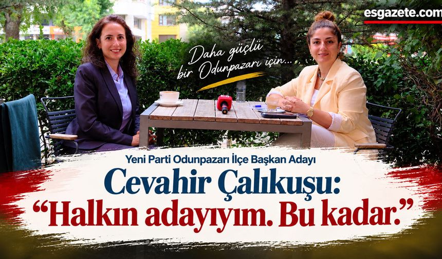 Cevahir Çalıkuşu: Halkın adayıyım. Bu kadar.