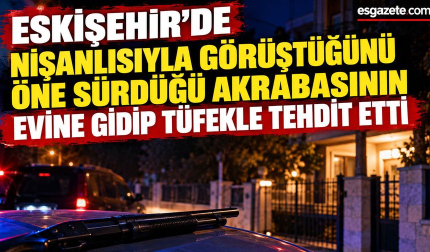 Akrabasının evini tüfekle bastı