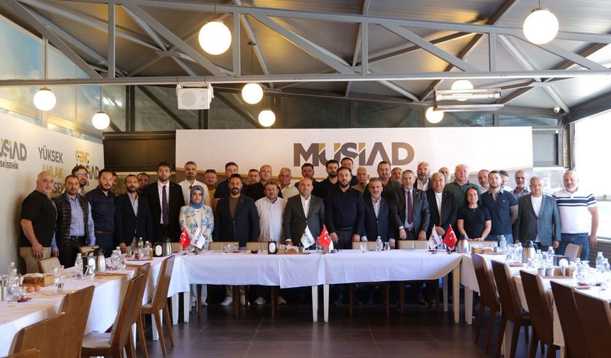 Eskişehir Ekonomisi MÜSİAD’da Masaya Yatırıldı