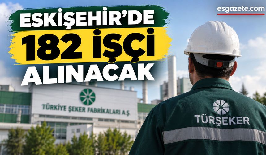 Eskişehir’de 182 işçi alınacak: Başvurular başladı