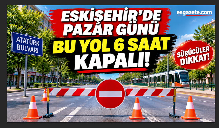 Pazar günü bu yol 6 saat kapalı