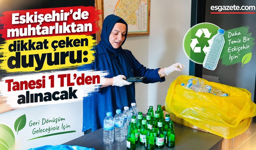 Eskişehir’de pet şişeleri muhtarlıklar almaya başlıyor