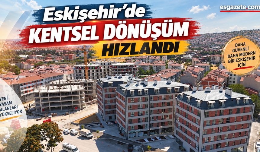 Eskişehir'de Yeni Yaşam Alanı Şekilleniyor